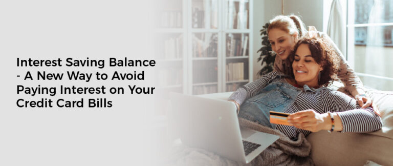 Interest Saving Balance - A New Way to Avoid Paying Interest on Your Credit Card Bills
